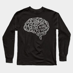 be-kind-to-your-mind Long Sleeve T-Shirt